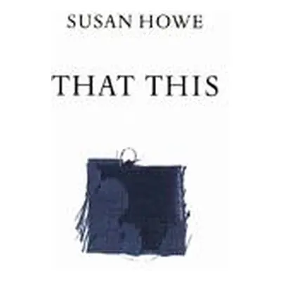 That This (Howe Susan)