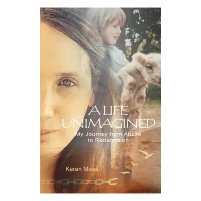 "A Life Unimagined: My Journey from Abuse to Redemption" - "" ("Maas Keren")