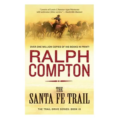 "The Santa Fe Trail: The Trail Drive, Book 10" - "" ("Compton Ralph")