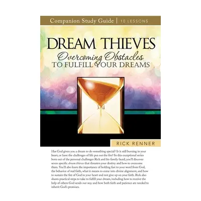 "Dream Thieves Study Guide: Overcoming Obstacles to Fulfill Your Dreams" - "" ("Renner Rick")