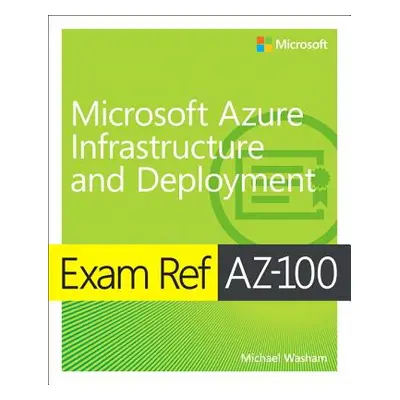 "Exam Ref Az-103 Microsoft Azure Administrator" - "" ("Washam Michael")