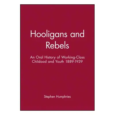 "Hooligans or Rebels?: An Oral History of Working-Class Childhood and Youth 1889-1939" - "" ("Hu