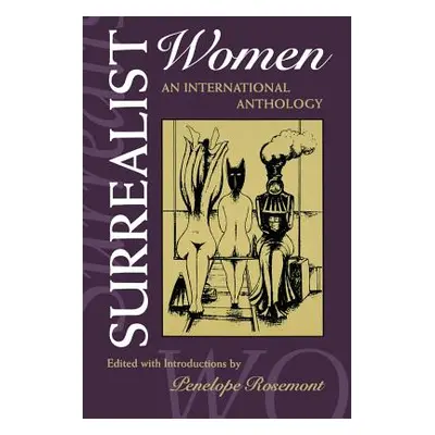 "Surrealist Women: An International Anthology" - "" ("Rosemont Penelope")