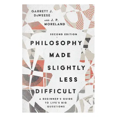 "Philosophy Made Slightly Less Difficult: A Beginner's Guide to Life's Big Questions" - "" ("Dew