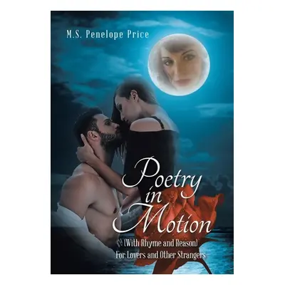 "Poetry in Motion: (With Rhyme and Reason) for Lovers and Other Strangers" - "" ("Price M. S. Pe