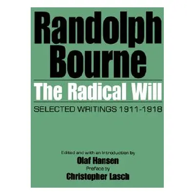 "The Radical Will: Selected Writings, 1911-1918" - "" ("Bourne Randolph")