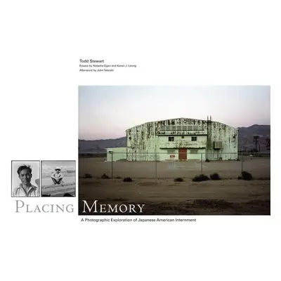 "Placing Memory, 3: A Photographic Exploration of Japanese American Internment" - "" ("Stewart T