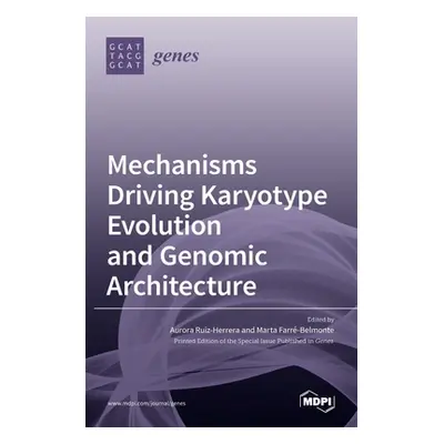 "Mechanisms Driving Karyotype Evolution and Genomic Architecture" - "" ("Ruiz-Herrera Aurora")