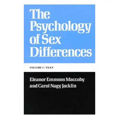 "The Psychology of Sex Differences: --Vol. I: Text" - "" ("Maccoby Eleanor Emmons")