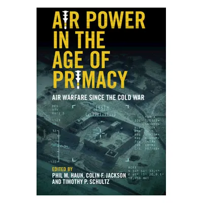 "Air Power in the Age of Primacy" - "" ("Haun Phil M.")