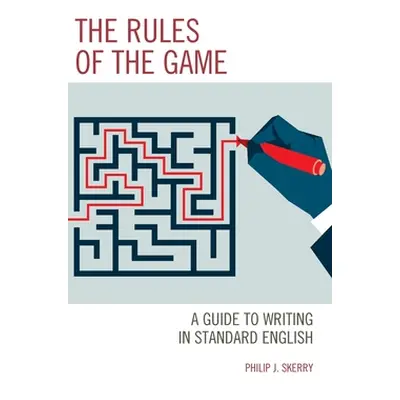 "The Rules of the Game: A Guide to Writing in Standard English" - "" ("Skerry Philip J.")