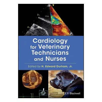 "Cardiology for Veterinary Technicians and Nurses" - "" ("Durham H. Edward")