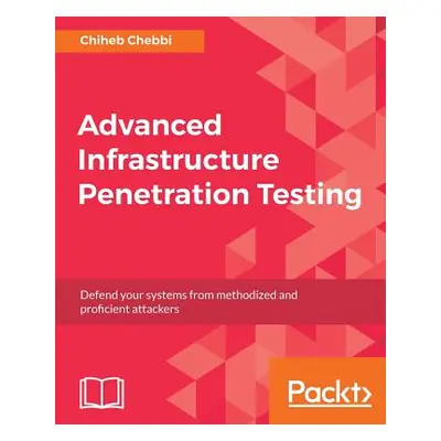 "Advanced Infrastructure Penetration Testing" - "" ("Chebbi Chiheb")