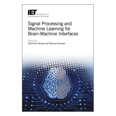 "Signal Processing and Machine Learning for Brain-Machine Interfaces" - "" ("Tanaka Toshihisa")