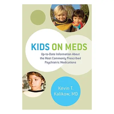 "Kids on Meds: Up-To-Date Information about the Most Commonly Prescribed Psychiatric Medications