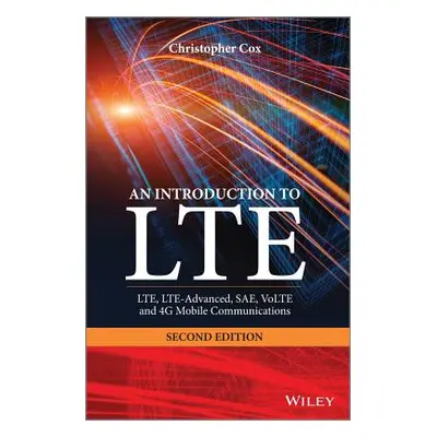 "An Introduction to Lte: Lte, Lte-Advanced, Sae, Volte and 4g Mobile Communications" - "" ("Cox 