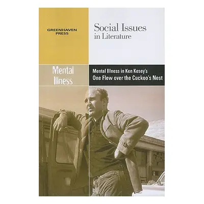 "Mental Illness in Ken Kesey's One Flew Over the Cuckoo's Nest" - "" ("Bryfonski Dedria")