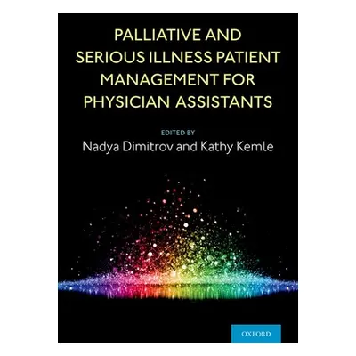 "Palliative and Serious Illness Patient Management for Physician Assistants" - "" ("Dimitrov Nad