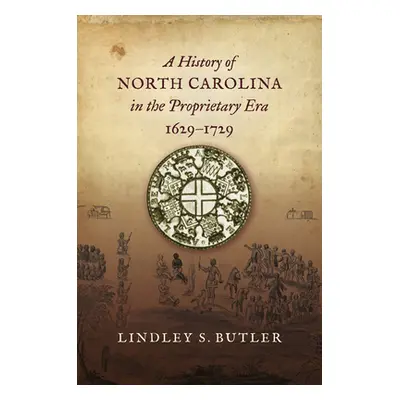 "A History of North Carolina in the Proprietary Era, 1629-1729" - "" ("Butler Lindley S.")