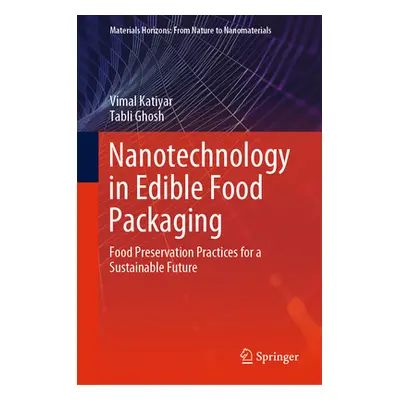 "Nanotechnology in Edible Food Packaging: Food Preservation Practices for a Sustainable Future" 