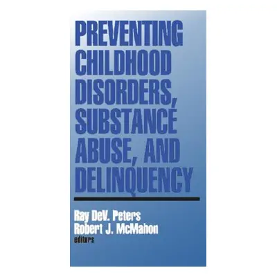 "Preventing Childhood Disorders, Substance Abuse, and Delinquency" - "" ("Peters Ray Dev")