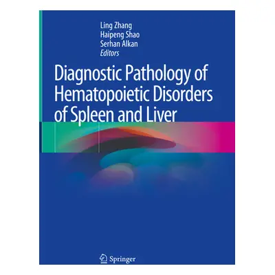 "Diagnostic Pathology of Hematopoietic Disorders of Spleen and Liver" - "" ("Zhang Ling")