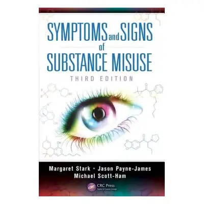 "Symptoms and Signs of Substance Misuse" - "" ("Payne-James Jason")