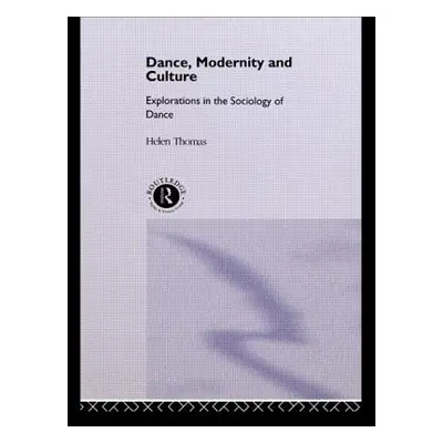 "Dance, Modernity and Culture" - "" ("Thomas Helen")