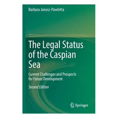 "The Legal Status of the Caspian Sea: Current Challenges and Prospects for Future Development" -