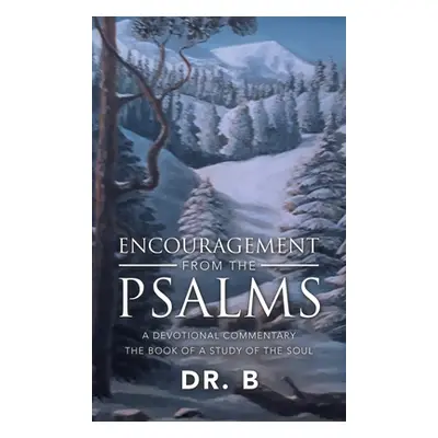 "Encouragement from the Psalms: A Devotional Commentary the Book of a Study of the Soul" - "" ("