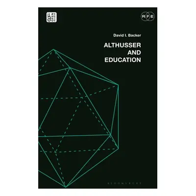 "Althusser and Education: Reassessing Critical Education" - "" ("Backer David I.")