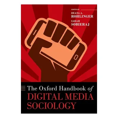 "The Oxford Handbook of Digital Media Sociology" - "" ("Rohlinger Deana A.")