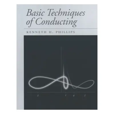 "Basic Techniques of Conducting" - "" ("Phillips Kenneth H.")