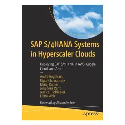 "SAP S/4hana Systems in Hyperscaler Clouds: Deploying SAP S/4hana in Aws, Google Cloud, and Azur