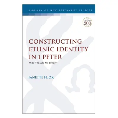 "Constructing Ethnic Identity in 1 Peter: Who You Are No Longer" - "" ("Ok Janette H.")