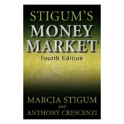 "Stigum's Money Market, 4e" - "" ("Stigum Marcia")