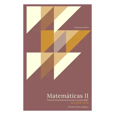 "Matemticas II: Geometra. Coleccin de Problemas de acceso a la Universidad" - "" ("Lahiguera Mar