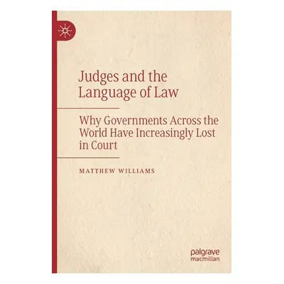 "Judges and the Language of Law: Why Governments Across the World Have Increasingly Lost in Cour