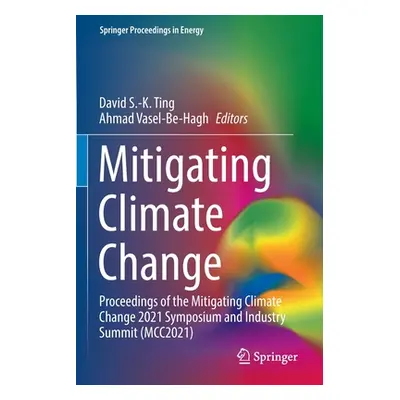 "Mitigating Climate Change: Proceedings of the Mitigating Climate Change 2021 Symposium and Indu