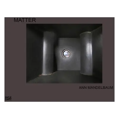 "Ann Mandelbaum: Matter" - "" ("Mandelbaum Ann")