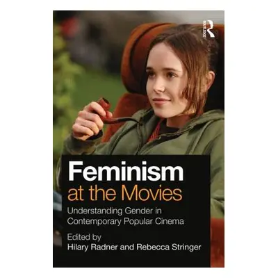 "Feminism at the Movies: Understanding Gender in Contemporary Popular Cinema" - "" ("Radner Hila