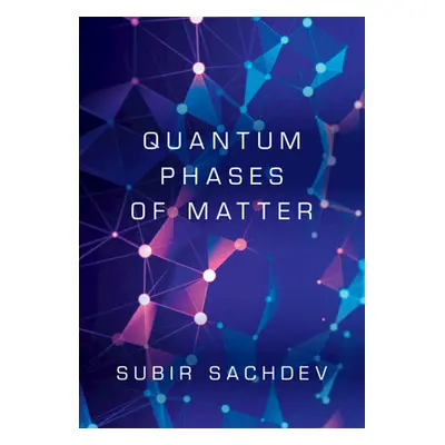 "Quantum Phases of Matter" - "" ("Sachdev Subir (Harvard University Massachusetts)")