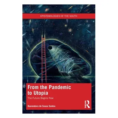 "From the Pandemic to Utopia: The Future Begins Now" - "" ("de Sousa Santos Boaventura")