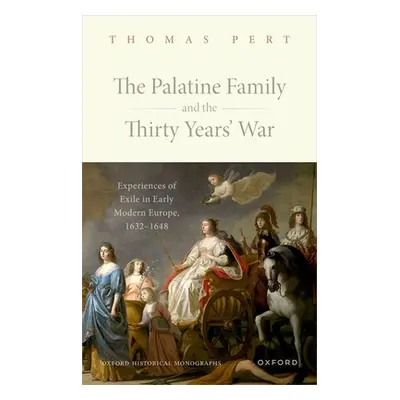 "The Palatine Family and the Thirty Years' War: Experiences of Exile in Early Modern Europe, 163