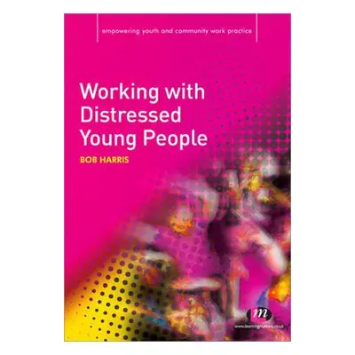 "Working with Distressed Young People" - "" ("Harris Bob")