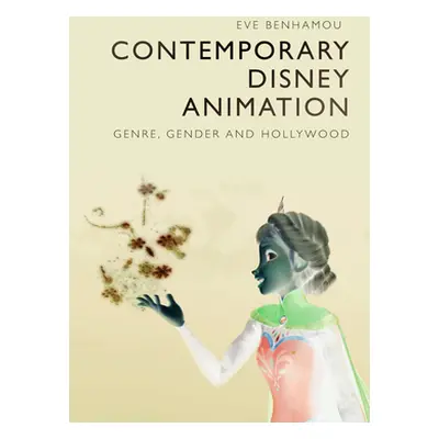 "Contemporary Disney Animation: Genre, Gender and Hollywood" - "" ("Benhamou Eve")