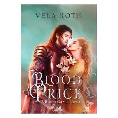 "Blood Price: A Fantasy Romance" - "" ("Roth Vela")