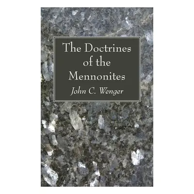 "The Doctrines of the Mennonites" - "" ("Wenger John C.")