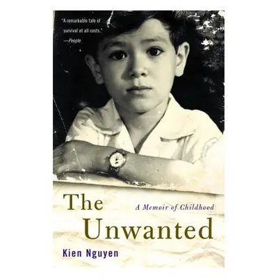 "The Unwanted: A Memoir of Childhood" - "" ("Nguyen Kien")