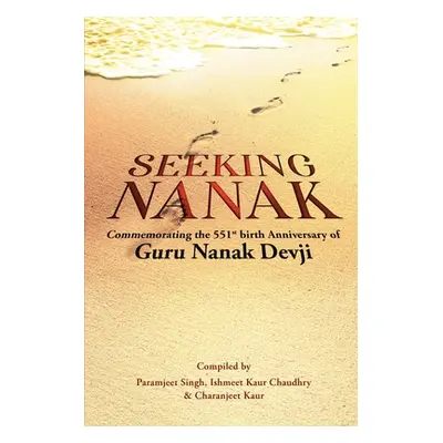 "Seeking Nanak: Commemorating the 551st Birth Anniversary of Guru Nanak Devji" - "" ("Paramjeet 